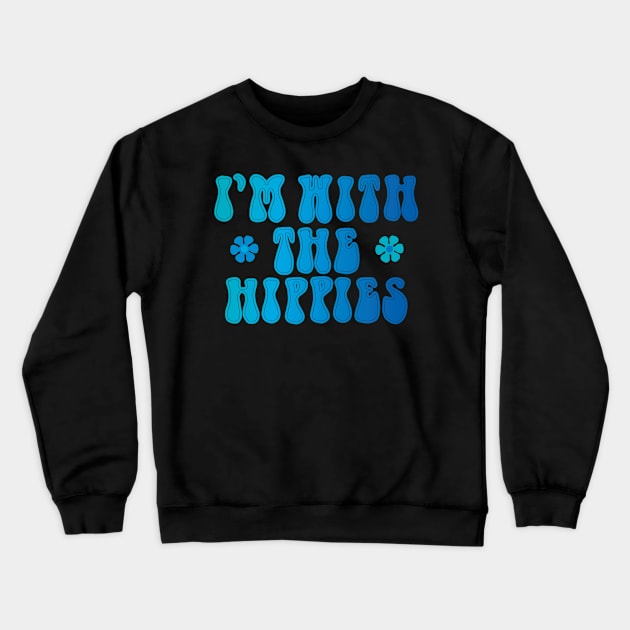 I'm with the hippies Crewneck Sweatshirt by daisydebby